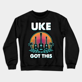 Uke Got This Ukulele Crewneck Sweatshirt